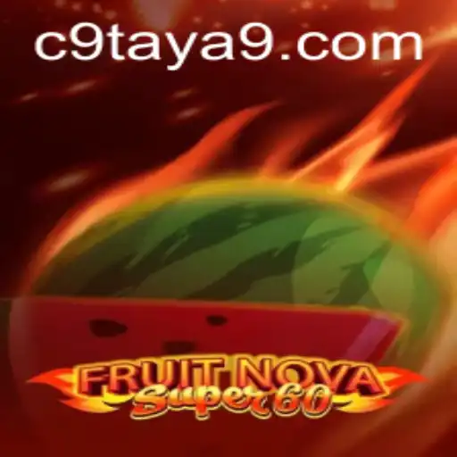 Exploring the Vibrant World of FruitNovaSuper60 and the Mysterious C9TAYA